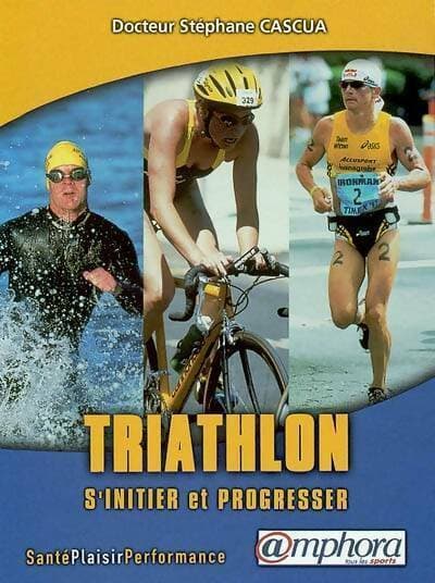 Triathlon. S'initier et progresser - Stéphane Cascua