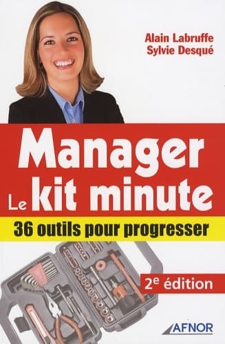 Manager le Kit minute : 36 outils pour progresser - Alain Labruffe